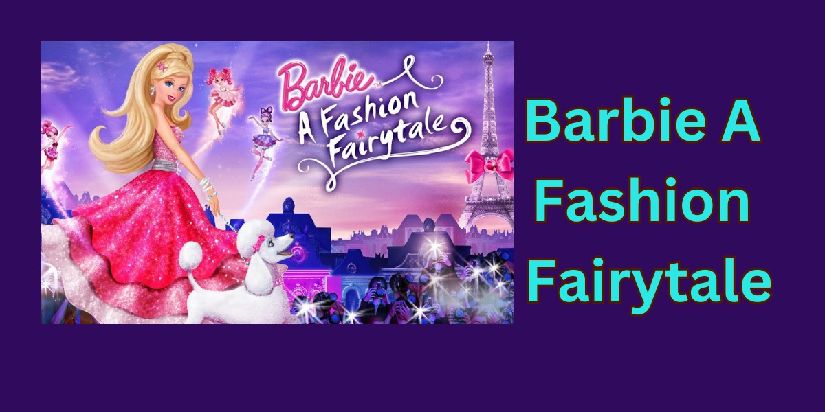 Barbie A Fashion Fairytale