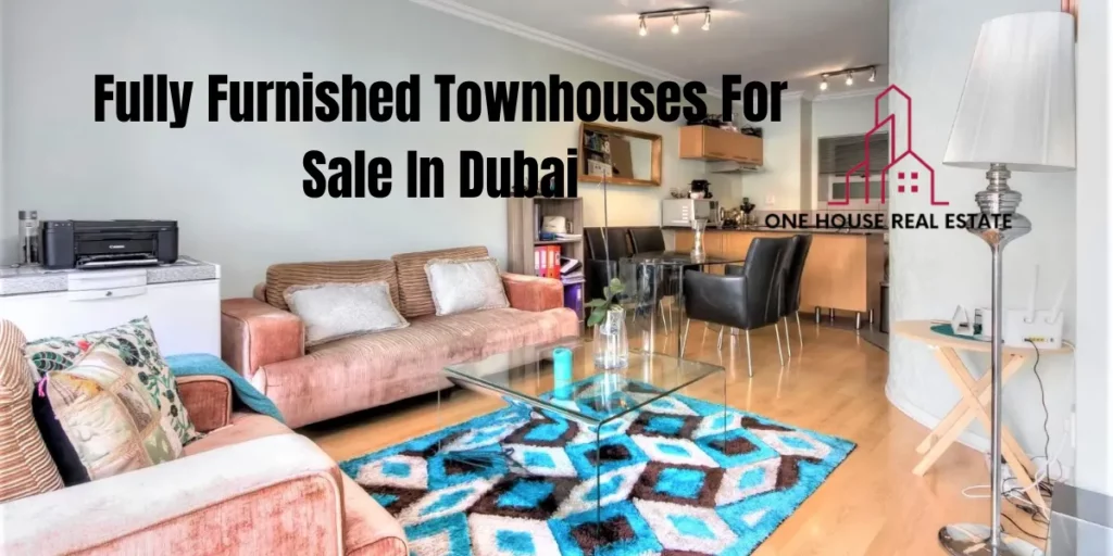 Fully Furnished Townhouses For Sale In Dubai
