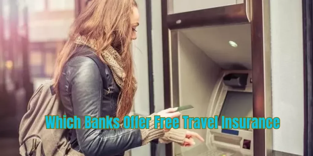 Which Banks Offer Free Travel Insurance