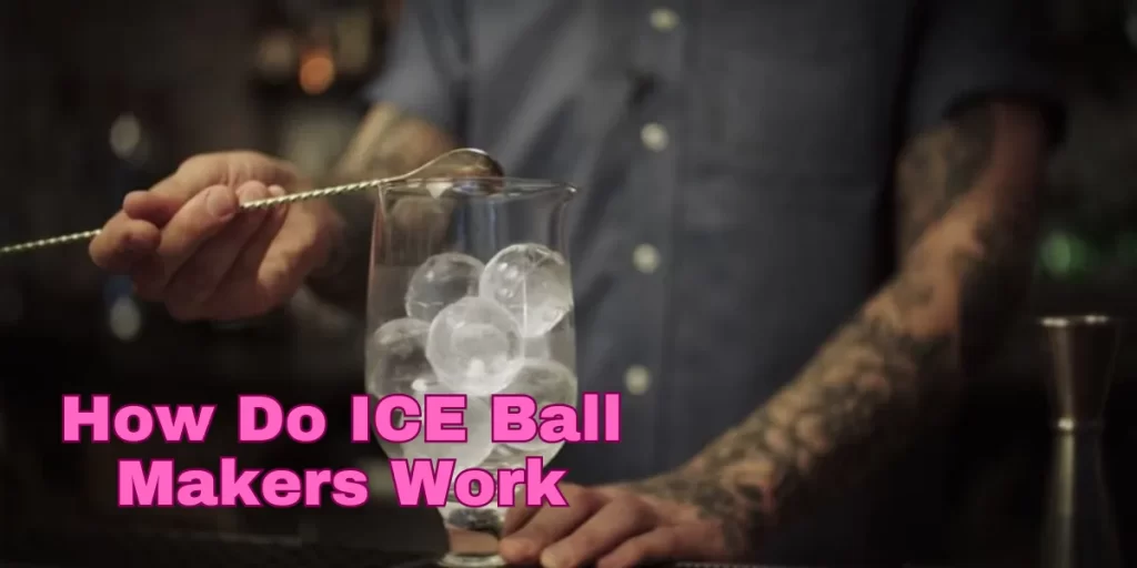 How Do ICE Ball Makers Work