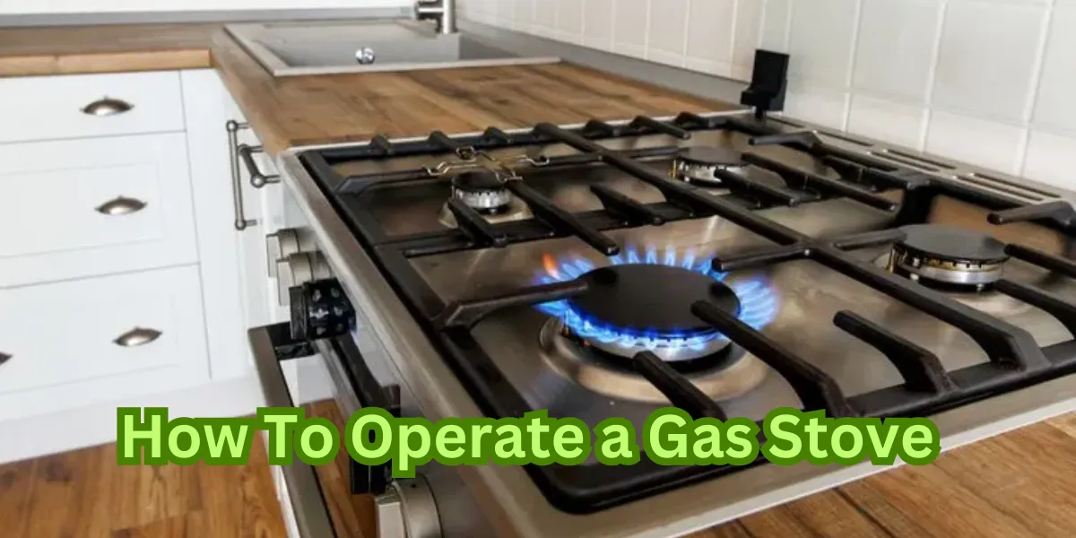 How To Operate a Gas Stove