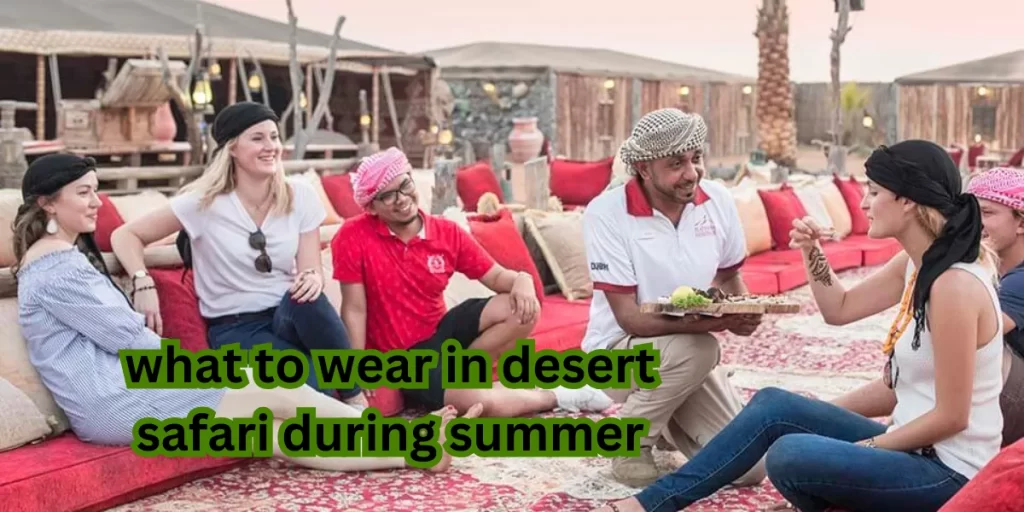What To Wear In Desert Safari During Summer