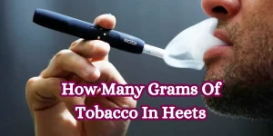 How Many Grams Of Tobacco In Heets