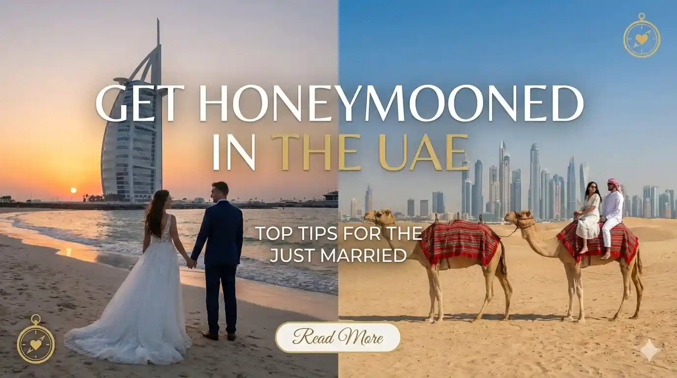 Get Honeymooned in the UAE: Top Tips for the Just Married